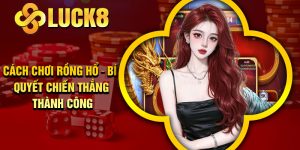 Cách Chơi Rồng Hổ – Bí quyết Chiến Thắng Thành Công