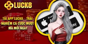 Tải App Luck8 – Trải Nghiệm Cá Cược Mượt Mà Mỗi Ngày