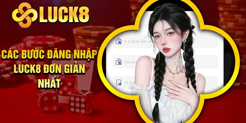 Các bước đăng nhập Luck8 đơn giản nhất