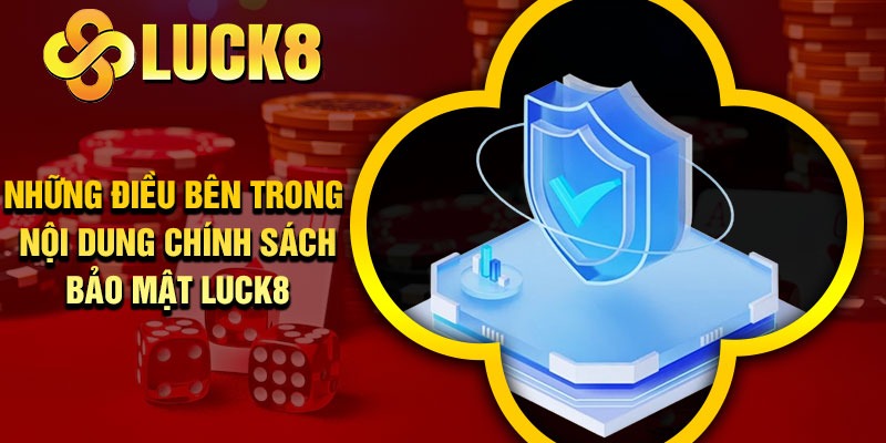 Những Điều Bên Trong Nội Dung Chính Sách Bảo Mật Luck8