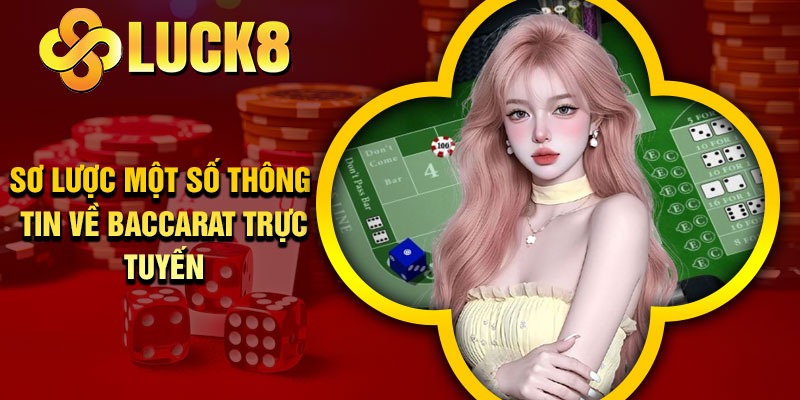 Sơ lược một số thông tin về Baccarat trực tuyến